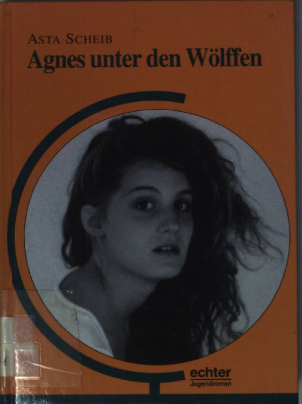 Agnes unter den Wölffen (SIGNIERTES EXEMPLAR) Echter-Jugendroman - Scheib, Asta
