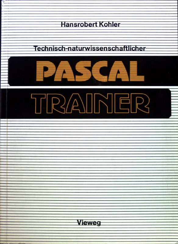 Technisch-naturwissenschaftlicher Pascal-Trainer. - Kohler, Hansrobert