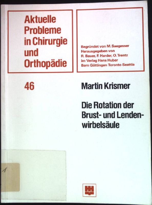 Die Rotation der Brust- und Lendenwirbelsäule. Aktuelle Probleme in Chirurgie und Orthopädie ; Bd. 46 - Krismer, Martin