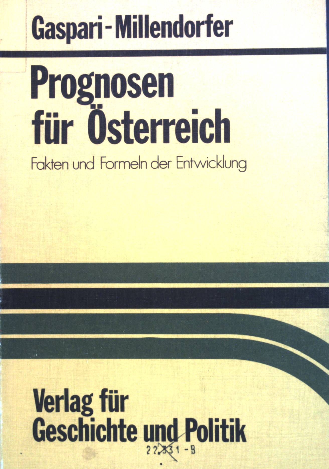 Prognosen für Österreich : Fakten u. Formen d. Entwicklung. - Gaspari, Christof und Hans Millendorfer
