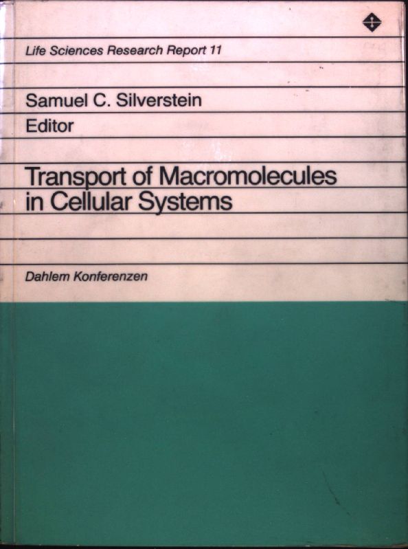 Transport of macromolecules in cellular systems : report of the Dahlem Workshop on Transport of Macromolecules in Cellular Systems, Berlin 1978, April 24 - 28. Life sciences research report ; 11; - Silverstein, Samuel C.