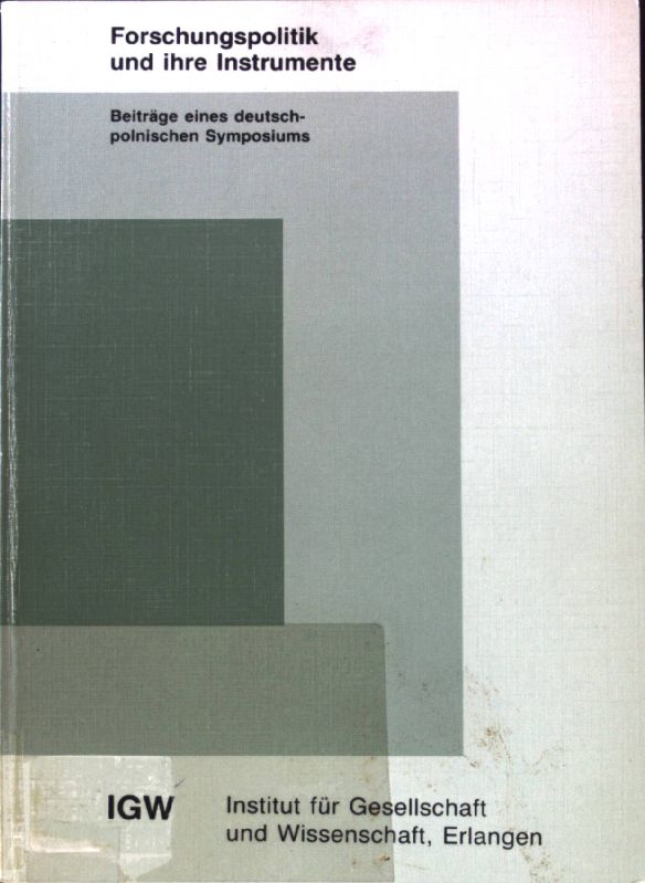 Forschungspolitik und ihre Instrumente : Beiträge eines deutsch-polnischen Symposiums. Analysen und Berichte aus Gesellschaft und Wissenschaft ; 1990,2; - Scharff, Roland