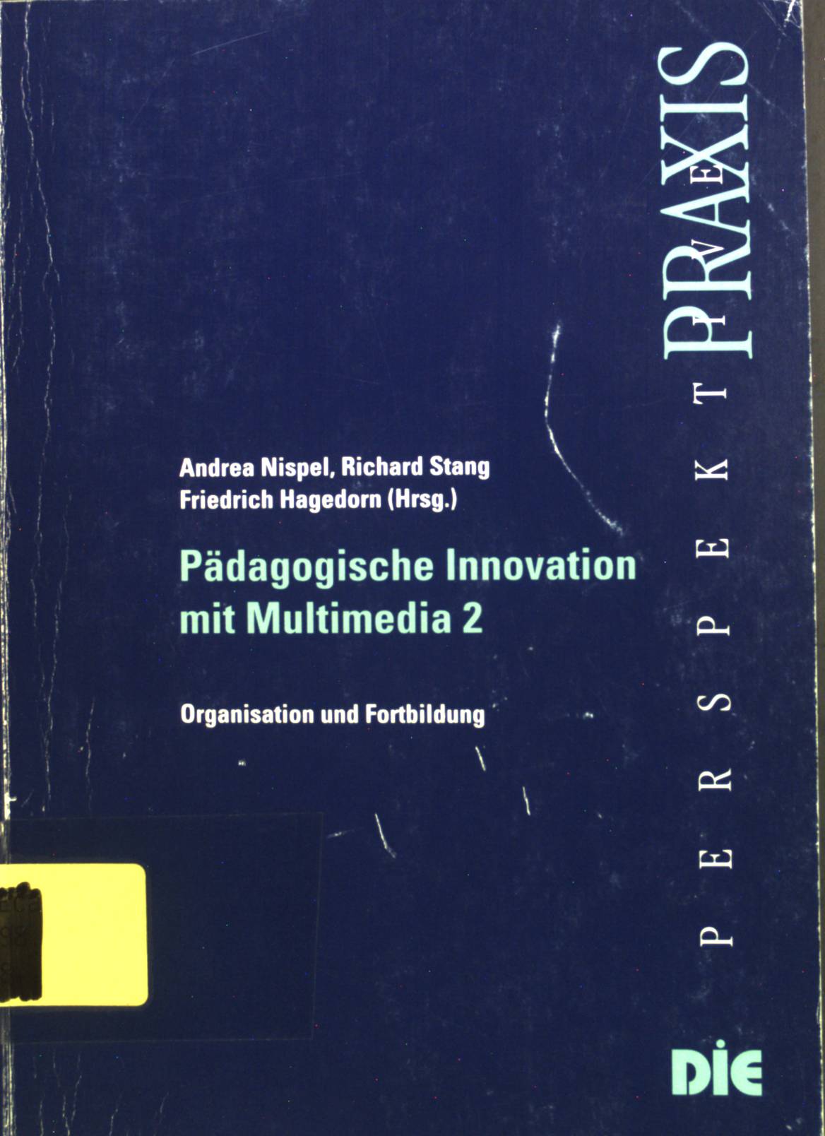 Pädagogische Innovation mit Multimedia; 2., Organisation und Fortbildung. - Nispel, Andrea, Richard Stang und Friedrich Hagedorn