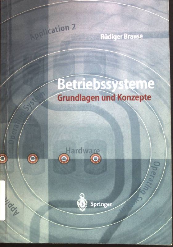 Betriebssysteme : Grundlagen und Konzepte. - Brause, Rüdiger W.