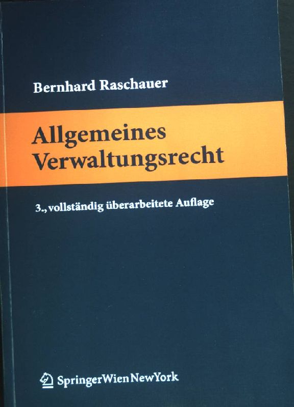 Allgemeines Verwaltungsrecht.  3., vollst. überarb. Aufl. - Raschauer, Bernhard