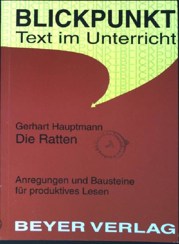 Gerhart Hauptmann, Die Ratten : Anregungen und Bausteine für produktives Lesen. (Nr. 533) Blickpunkt 1. Aufl. - Poppe, Reiner und Gerhart Hauptmann