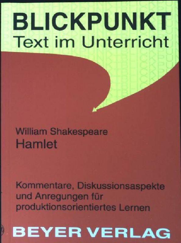 William Shakespeare, Hamlet : Kommentare, Diskussionsaspekte und Anregungen für produktionsorientiertes Lesen. (Nr. 530) Blickpunkt 1. Aufl. - Ellenrieder, Kathleen und William Shakespeare
