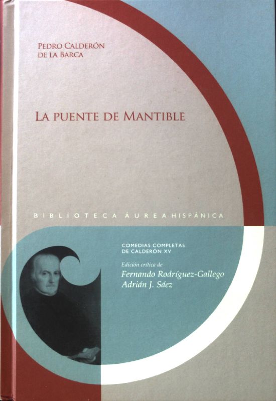 La puente de Mantible. Comedias completas de Calderón ; 15; Biblioteca áurea hispánica ; 106 - Calderon de la Barca, Pedro
