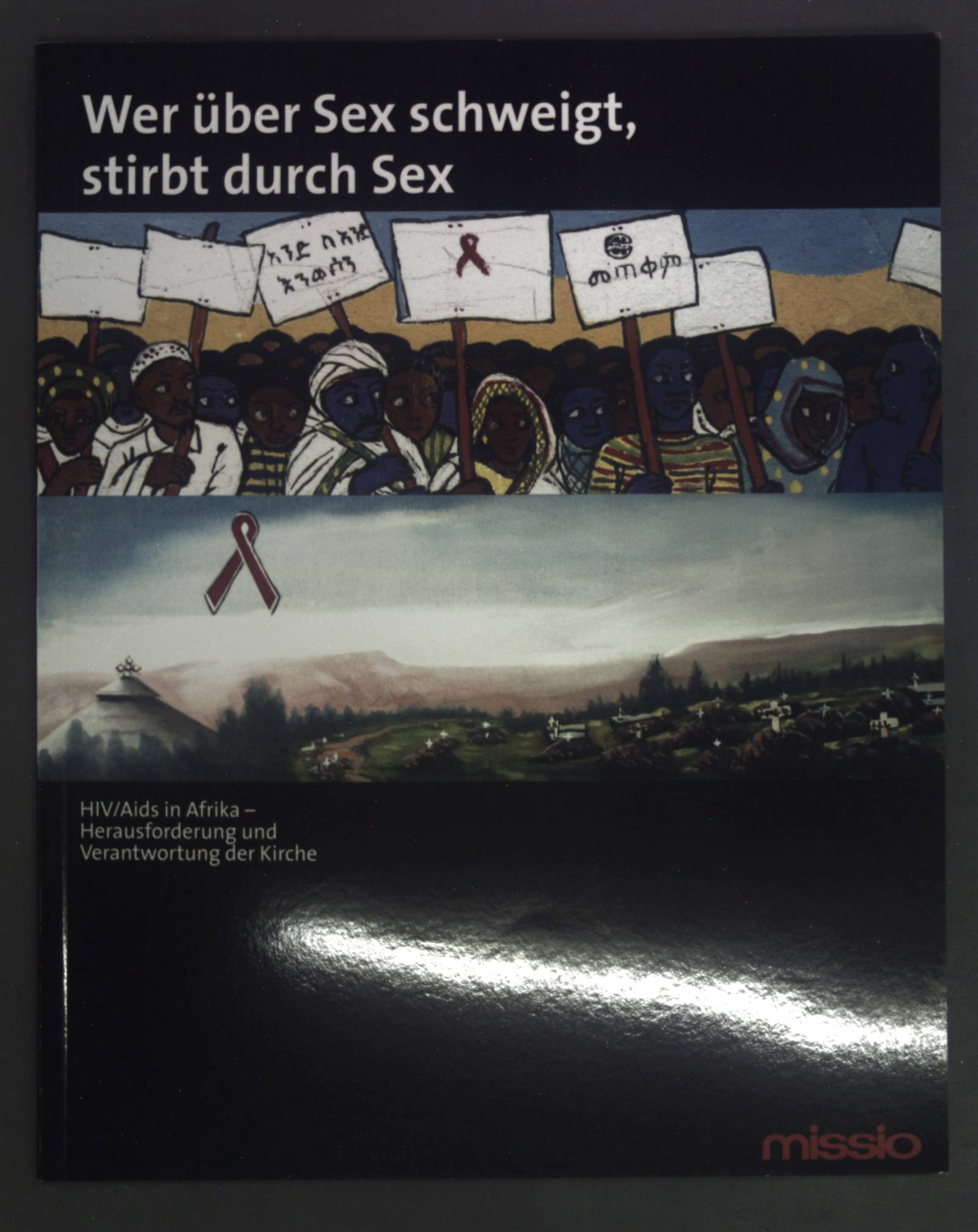 Wer über Sex schweigt, stirbt durch Sex : HIV/Aids in Afrika - Herausforderung und Verantwortung der Kirche  1. Aufl. - Gerth, André