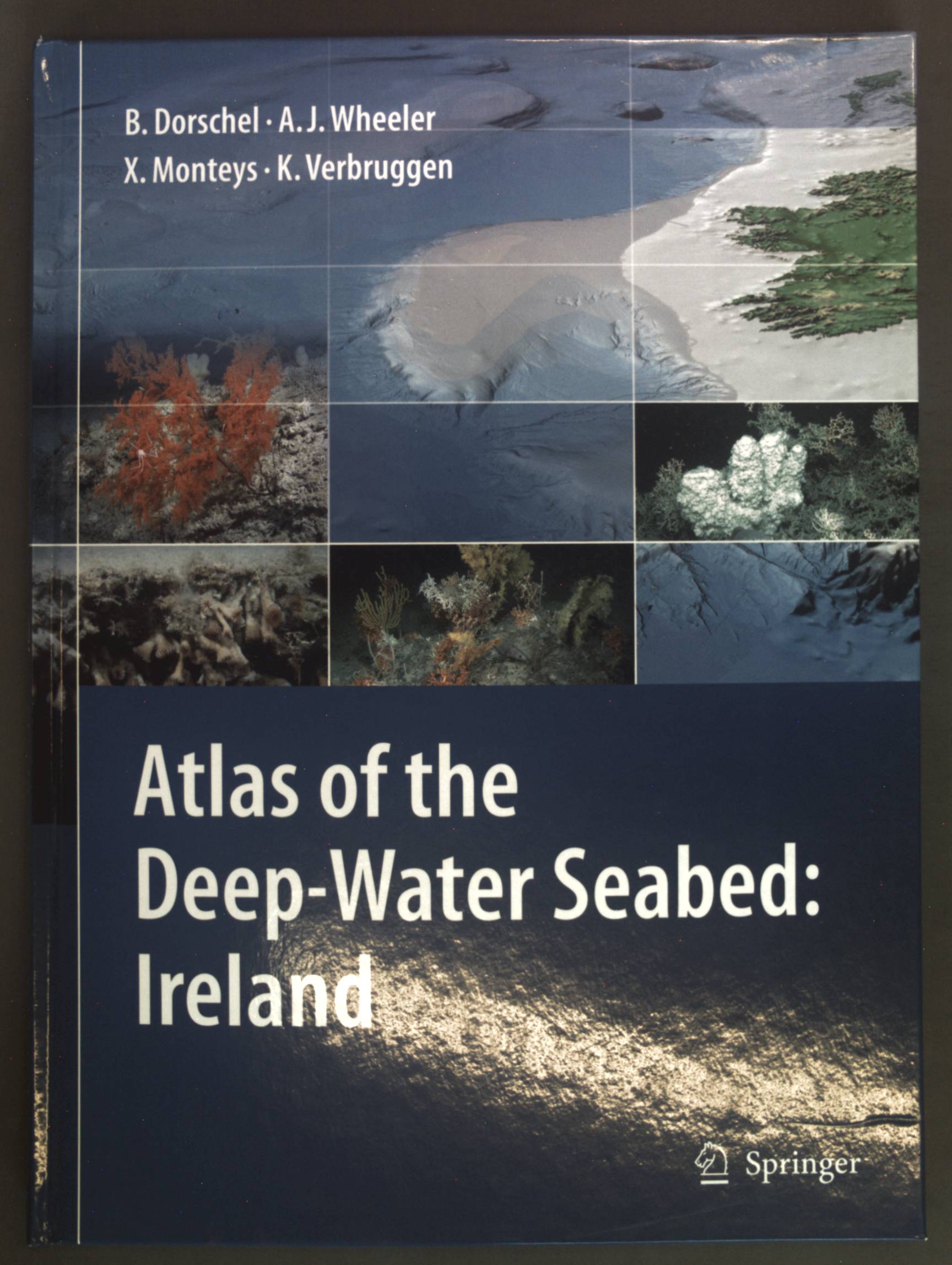 Atlas of the Deep-Water Seabed: Ireland - Dorschel, Boris, Andrew J. Wheeler and Xavier Monteys