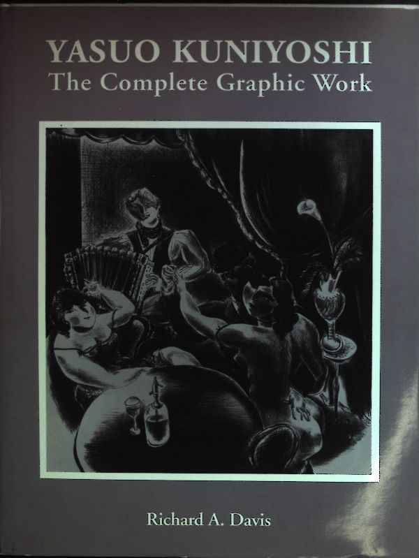 Yasuo Kuniyoshi: The Complete Graphic Work  Auflage: First Edition - Davis, Richard A.