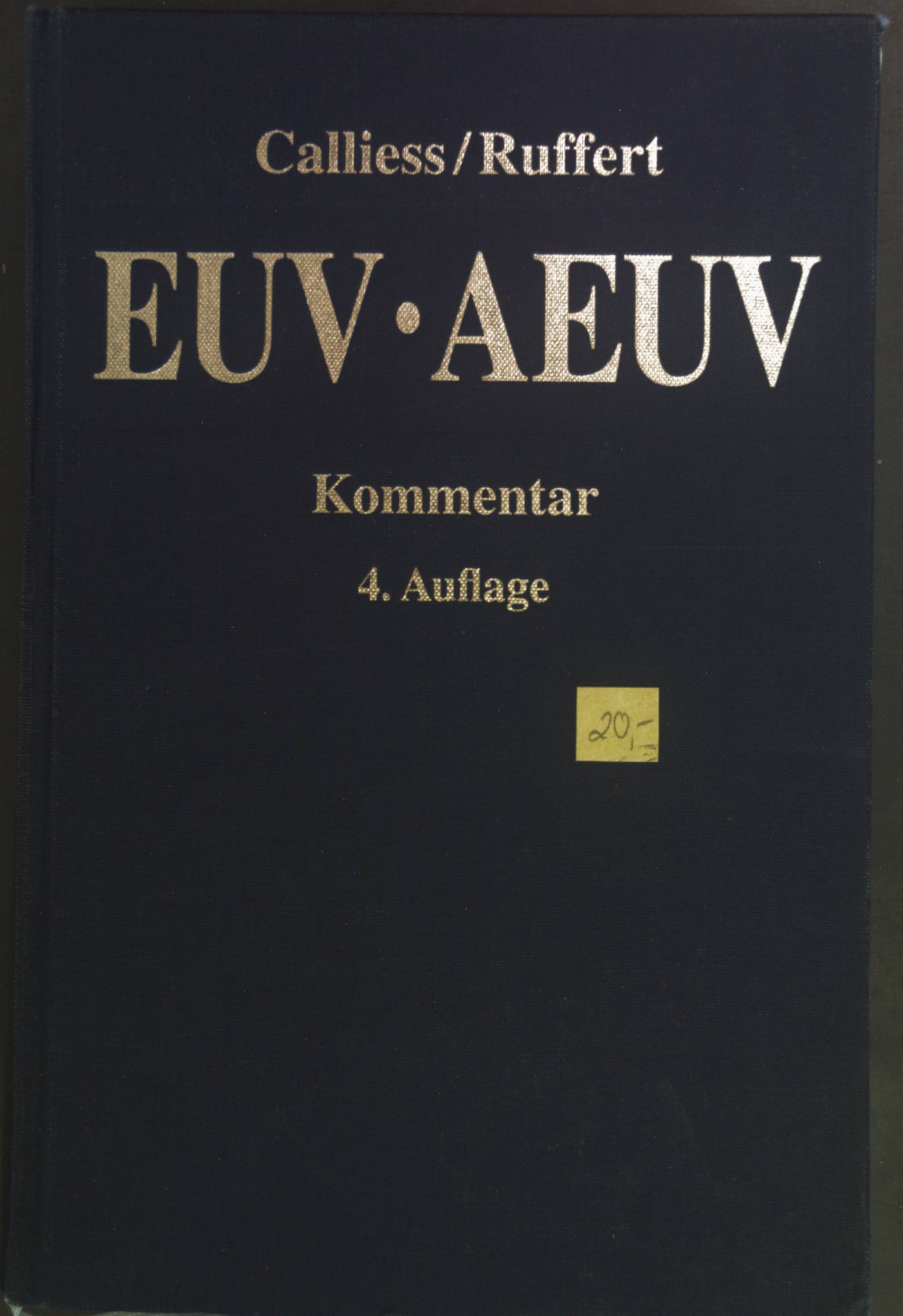 EUV, AEUV : das Verfassungsrecht der Europäischen Union mit Europäischer Grundrechtecharta ; Kommentar.  4. Aufl. - Calliess, Christian und Hermann-Josef Blanke