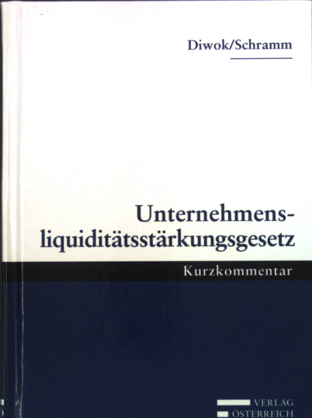 Unternehmensliquiditätsstärkungsgesetz (2010) : [Kurzkommentar]. - Diwok, Georg und Alfred Schramm
