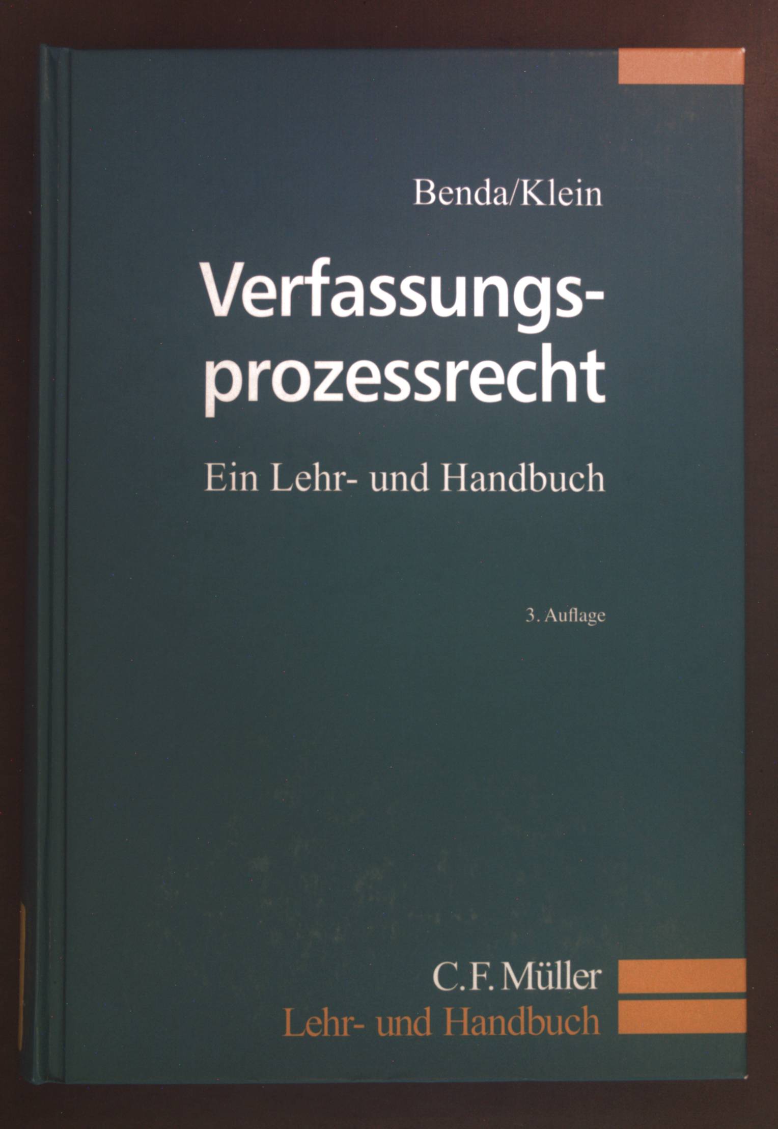 Verfassungsprozessrecht : ein Lehr- und Handbuch. Lehr- und Handbuch 3., völlig neu bearb. Aufl. - Benda, Ernst, Eckart Klein und Oliver Klein