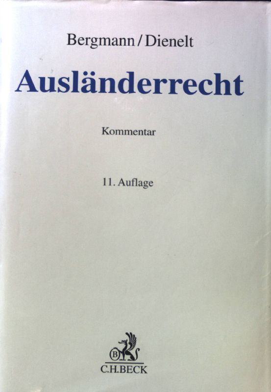 Ausländerrecht : Aufenthaltsgesetz, Freizügigkeitsgesetz.  11. Auflage; - Bergmann, Jan und Klaus Dienelt