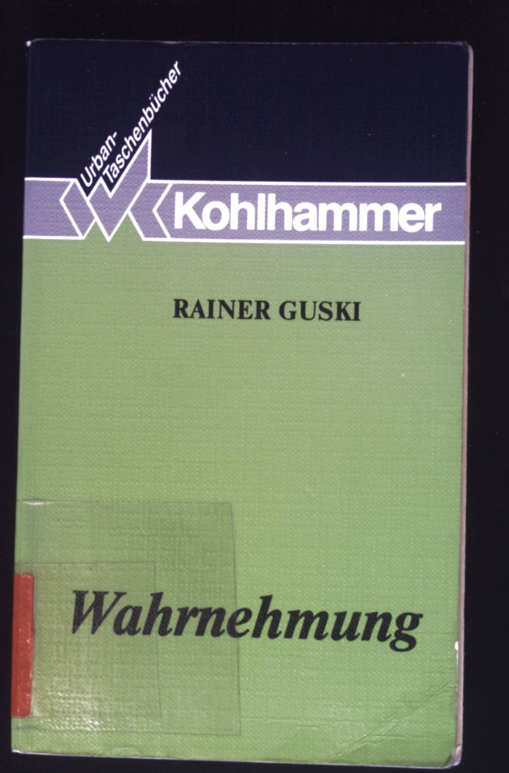 Wahrnehmung: Eine Einführung in die Psychologie der menschlichen Informationsaufnahme. (Nr. 556) Grundriss der Psychologie; Bd. 7 - Guski, Rainer (Mitverf.)