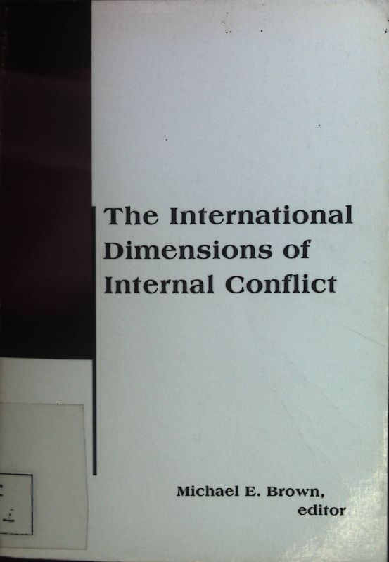 The International Dimensions of Internal Conflict: - Brown, Michael E.