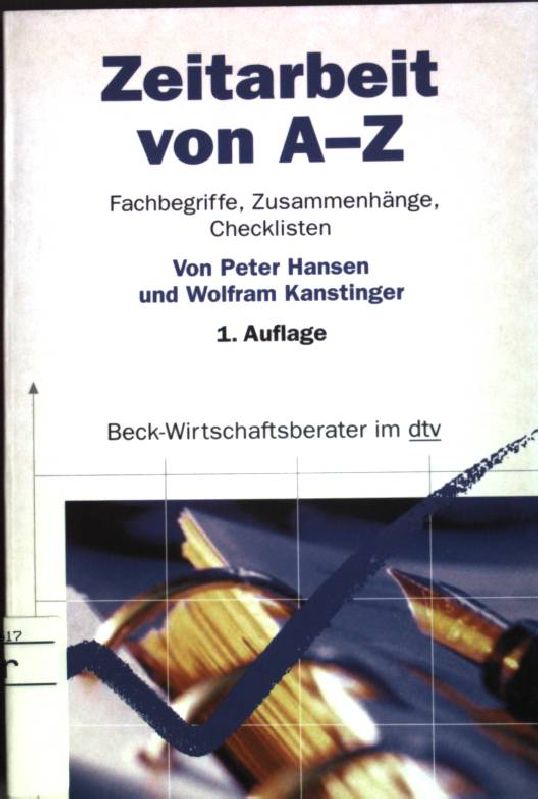 Zeitarbeit von A - Z : Fachbegriffe, Zusammenhänge, Checklisten. (Nr. 50850) Beck-Wirtschaftsberater 1. Aufl. - Hansen, Peter und Wolfram Kanstinger