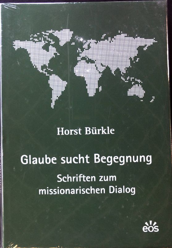 Glaube sucht Begegnung.  (Neuwertiger Zustand) Schriften zum missionarischen Dialog; 1. Aufl. - Bürkle, Horst
