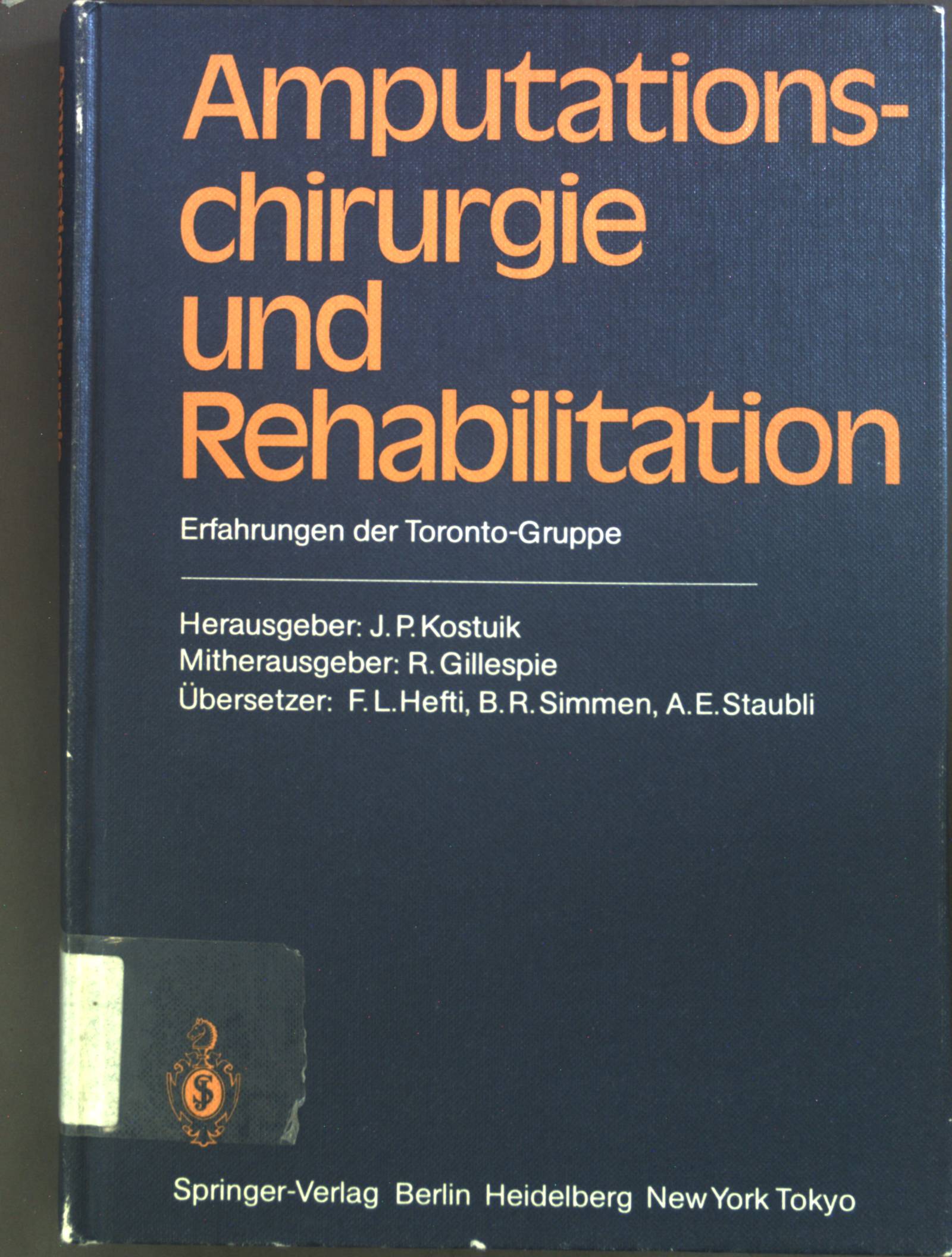 Amputationschirurgie und Rehabilitation: Erfahrungen der Toronto-Gruppe. - Kostuik, John P. (Herausgeber)