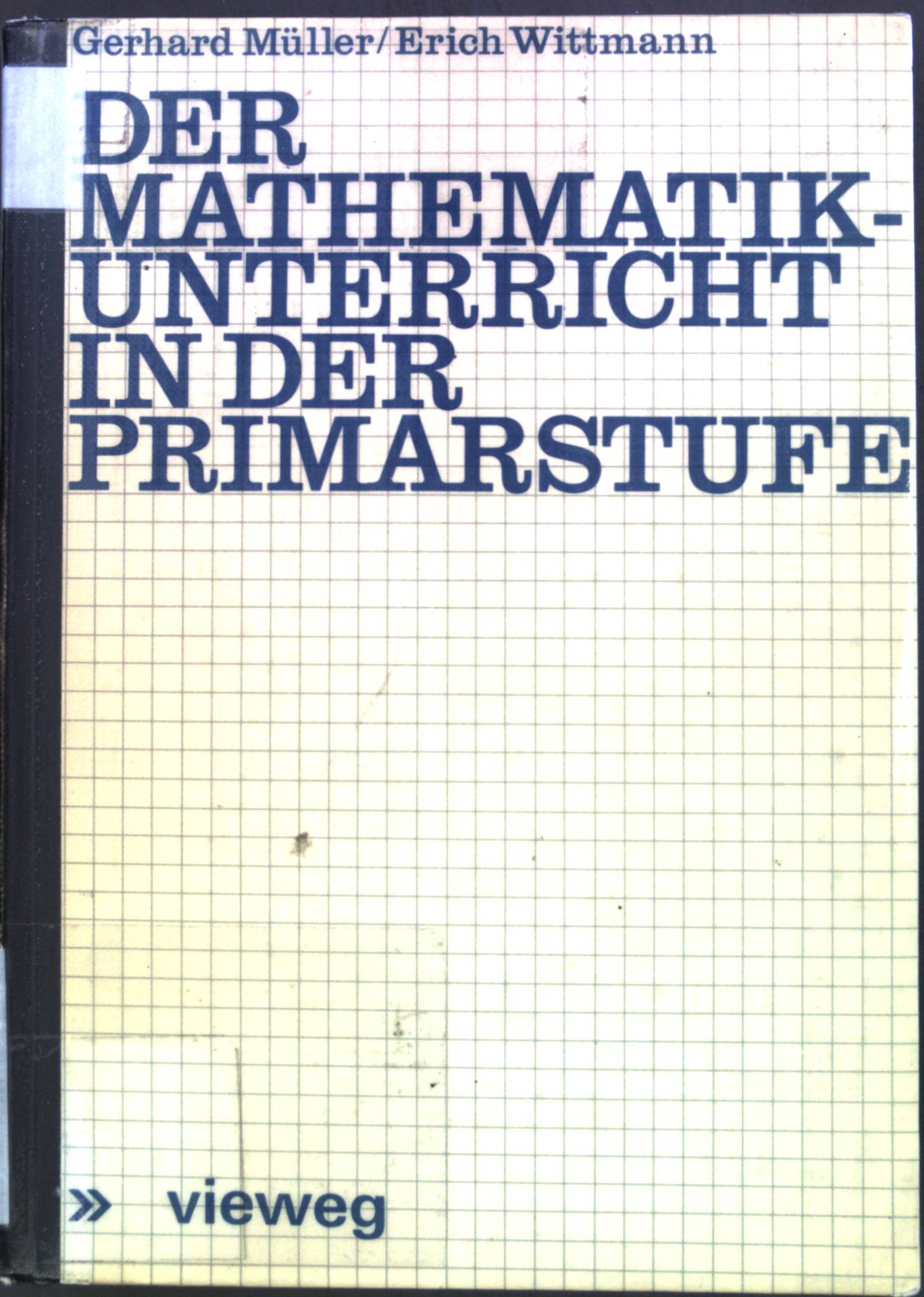 Der Mathematikunterricht in der Primarstufe : Ziele, Inhalte, Prinzipien, Beispiele.  1 Auflage; - Müller, Gerhard N. und Erich Ch. Wittmann