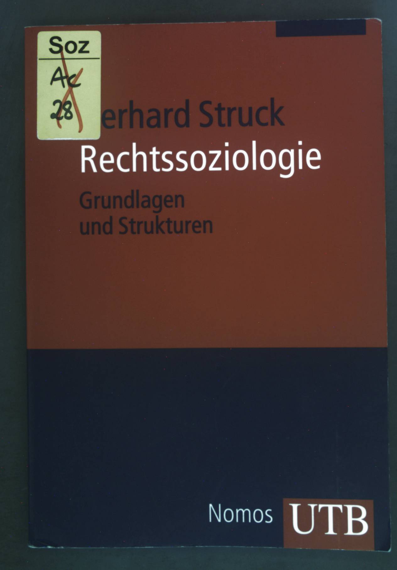 Rechtssoziologie : Grundlagen und Strukturen. UTB ; 3532 1. Aufl. - Struck, Gerhard