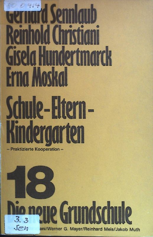 Schule, Eltern, Kindergarten : praktizierte Kooperation. Die neue Grundschule ; Bd. 18 - Sennlaub, Gerhard (Mitwirkender)