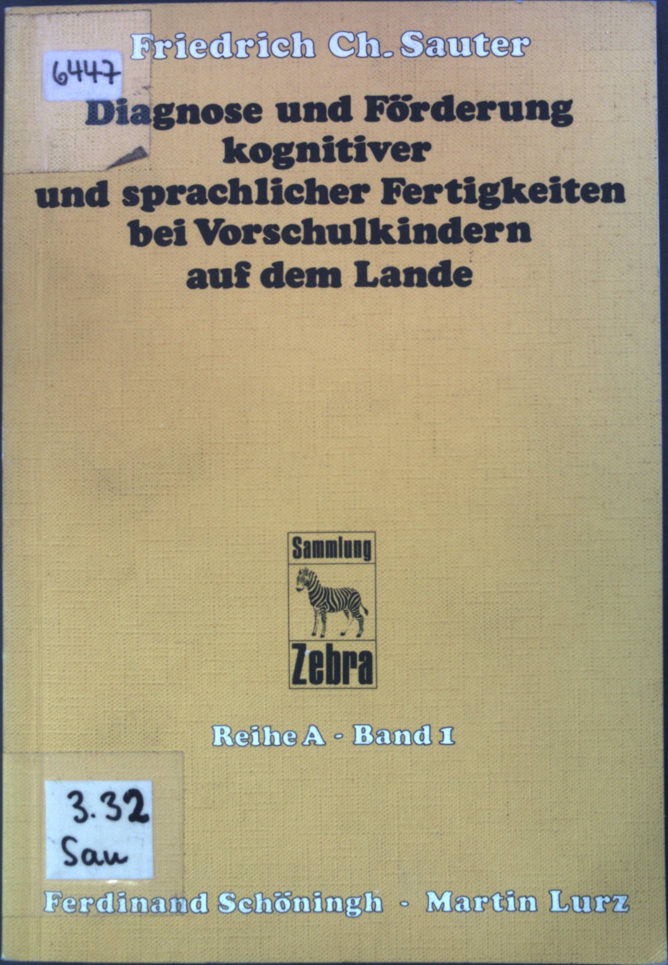 Diagnose und Förderung kognitiver und sprachlicher Fertigkeiten bei Vorschulkindern auf dem Lande. Sammlung Zebra Reihe A - Band 1. 1. Auflage; - Sauter, Friedrich Ch.