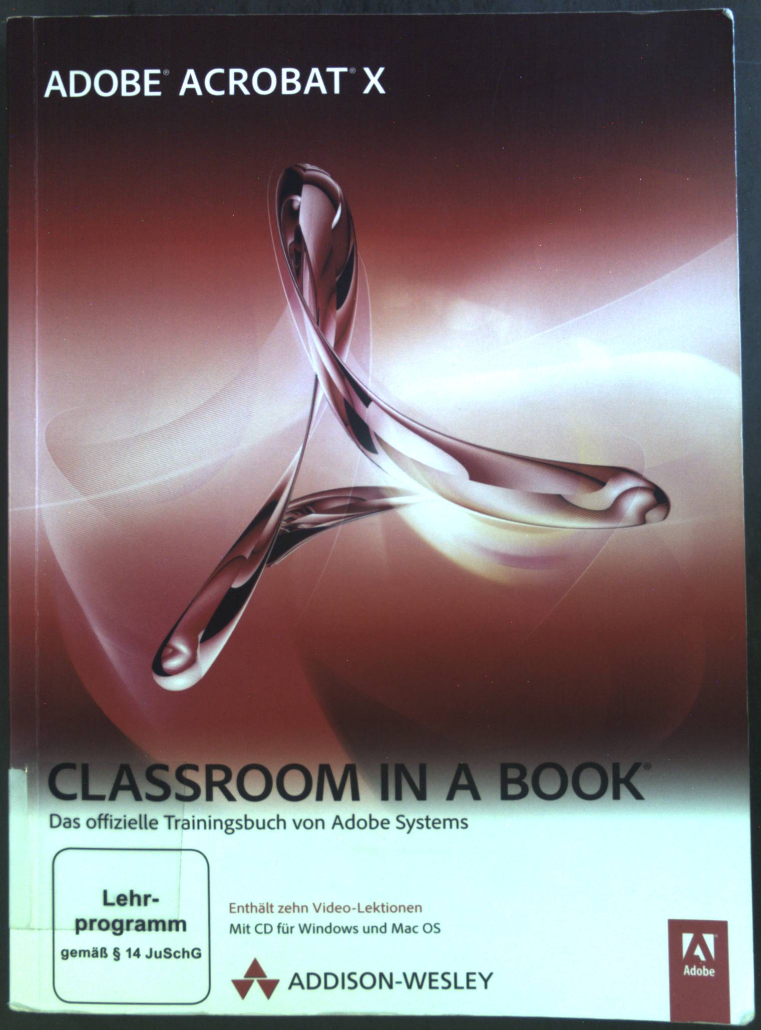 Adobe Acrobat X: Classroom in a book; Das offizielle Trainingsbuch von Adobe Systems.