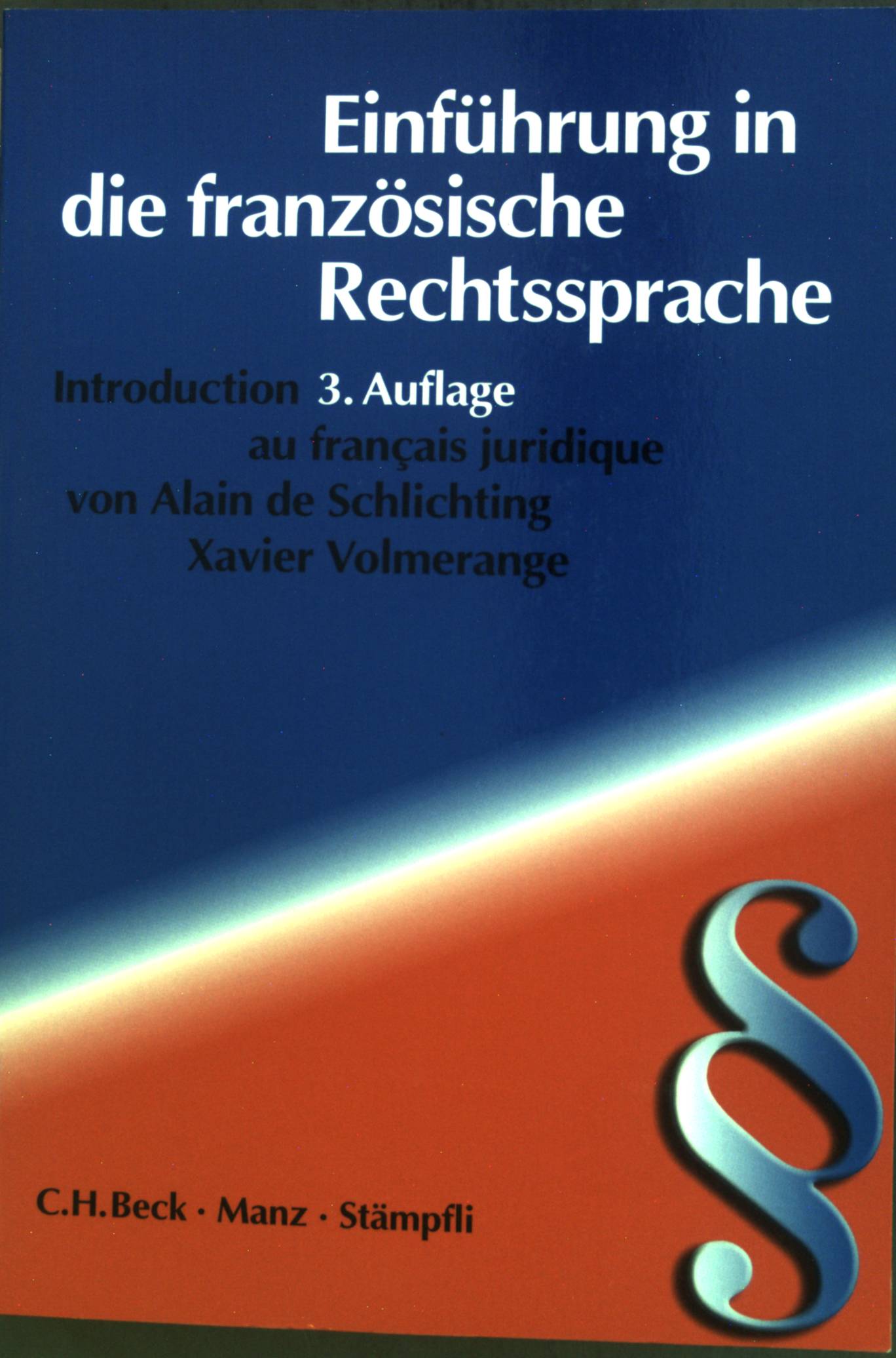 Introduction au français juridique: Einführung in die französische Rechtssprache.  3. Auflage; - Schlichting, Alain de und Xavier Volmerange
