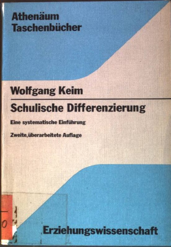 Schulische Differenzierung : Eome systematische Einführung (Nr. 3153) Athenäum-Taschenbücher 2., überarb. Aufl. - Keim, Wolfgang
