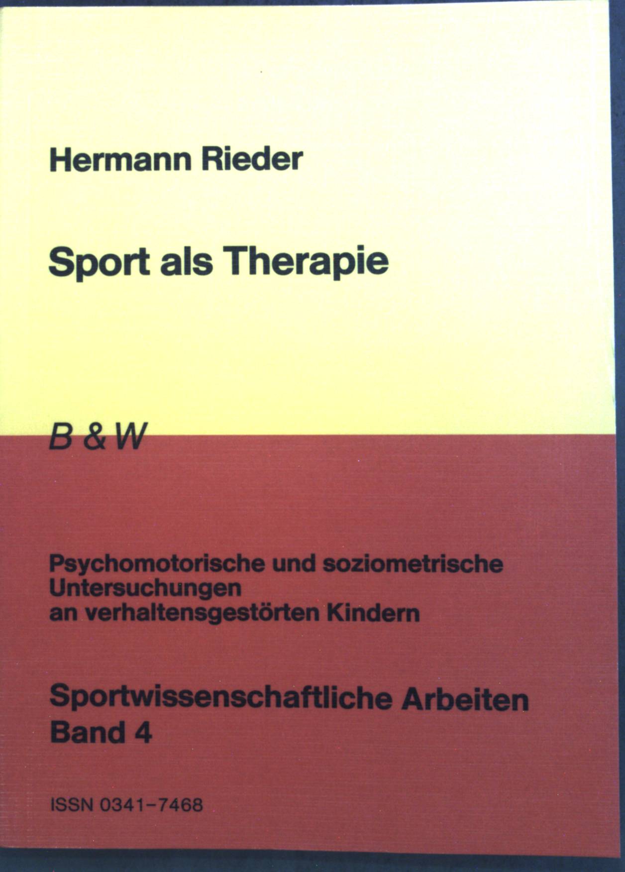 Sport als Therapie : psychomotor. u. soziometr. Unters. an verhaltensgestörten Kindern. Sportwissenschaftliche Arbeiten ; Bd. 4 2., überarb. Aufl. - Rieder, Hermann