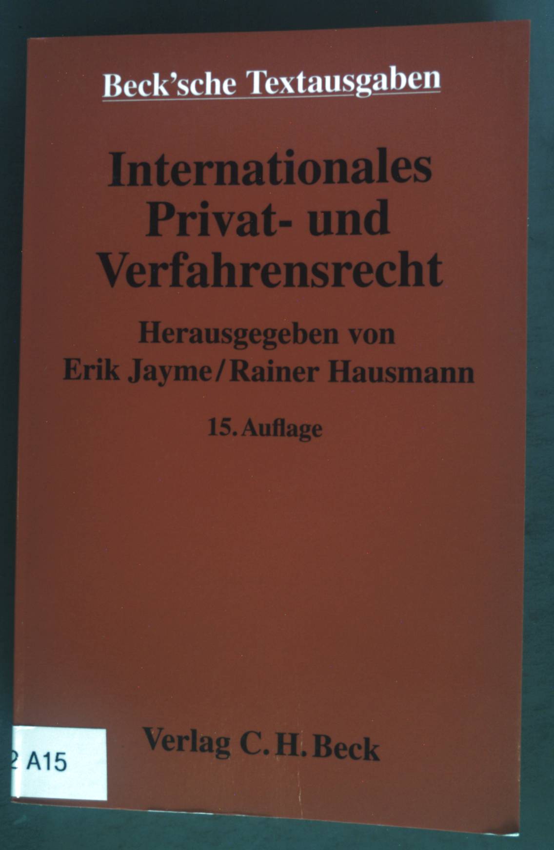 Internationales Privat- und Verfahrensrecht: Textausgabe. Beck'sche Textausgaben. 15. Auflage; - Jayme, Erik (Herausgeber) und Rainer Hausmann