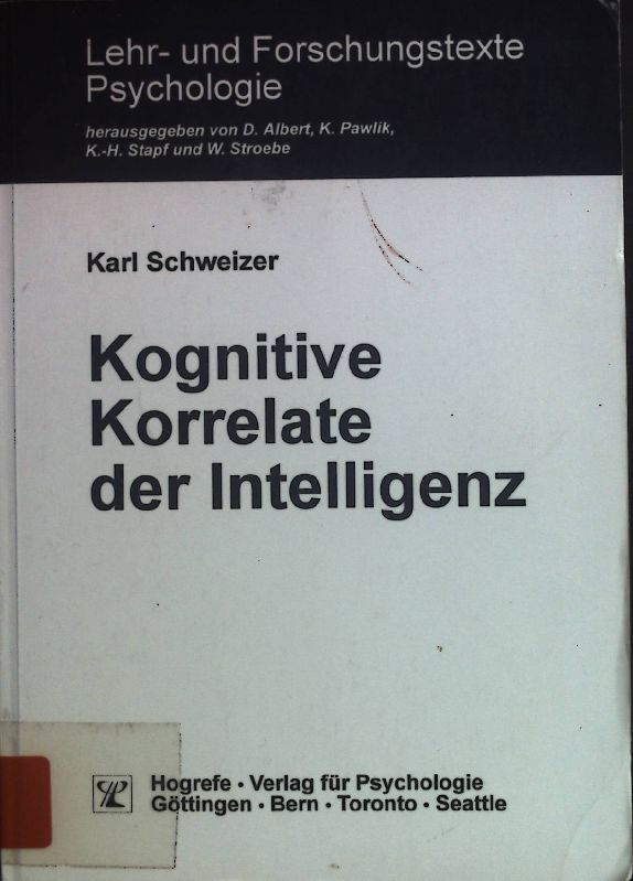 Kognitive Korrelate der Intelligenz. Lehr- und Forschungstexte Psychologie ; N.F.,1 - Schweizer, Karl