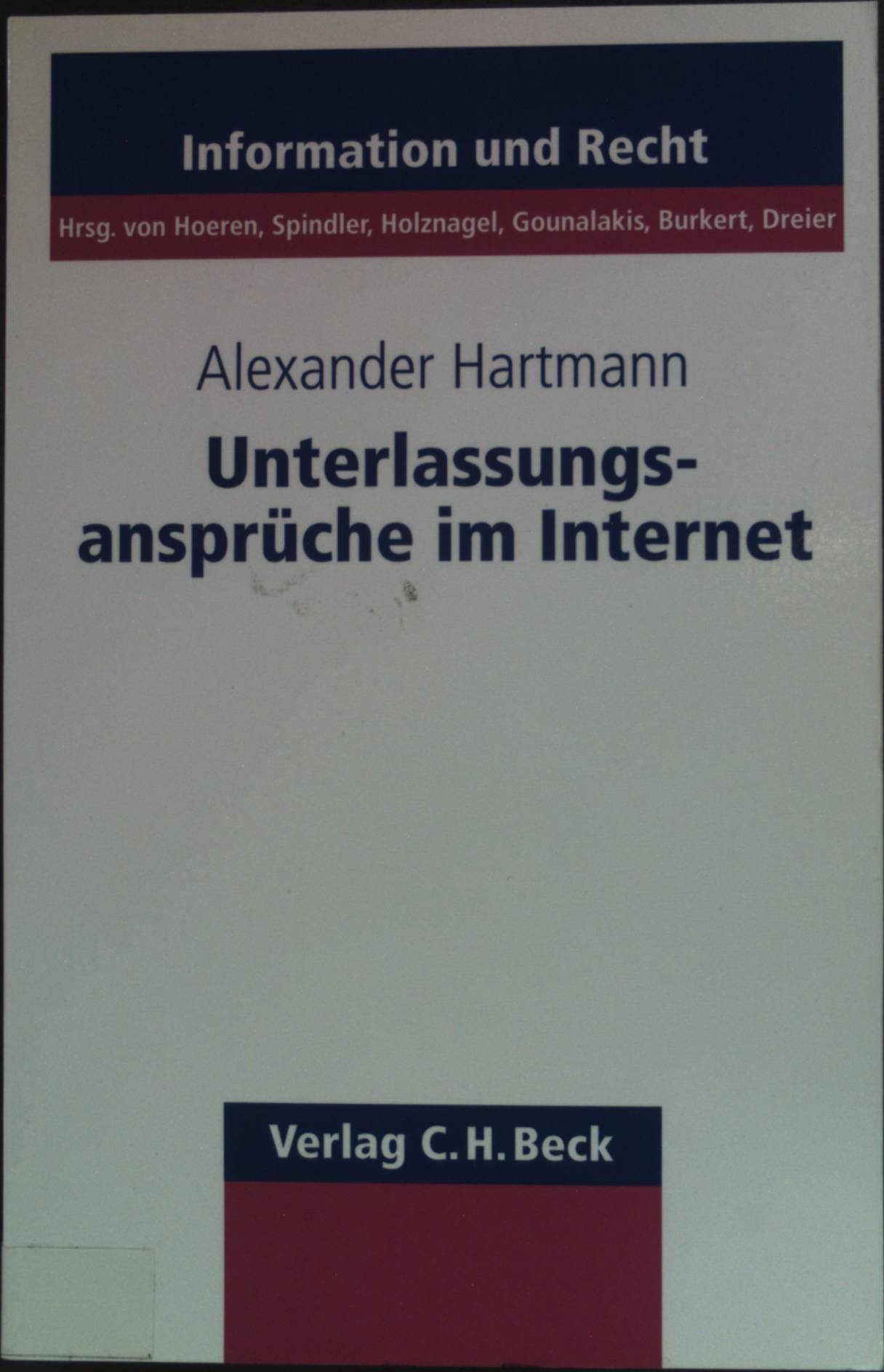 Unterlassungsansprüche im Internet: Störerhaftung für nutzergenerierte Inhalte. Information und Recht ; Bd. 75 - Hartmann, Alexander