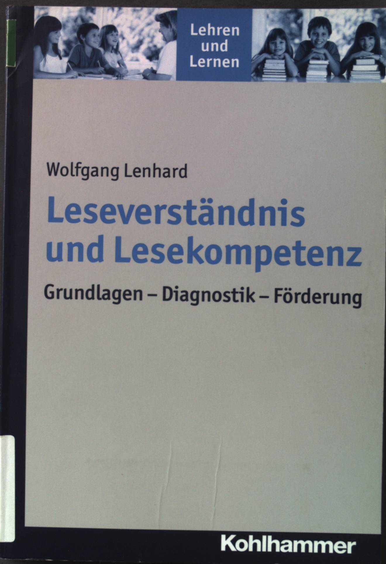 Leseverständnis und Lesekompetenz: Grundlagen - Diagnostik - Förderung. Lehren und Lernen. 1. Auflage; - Lenhard, Wolfgang
