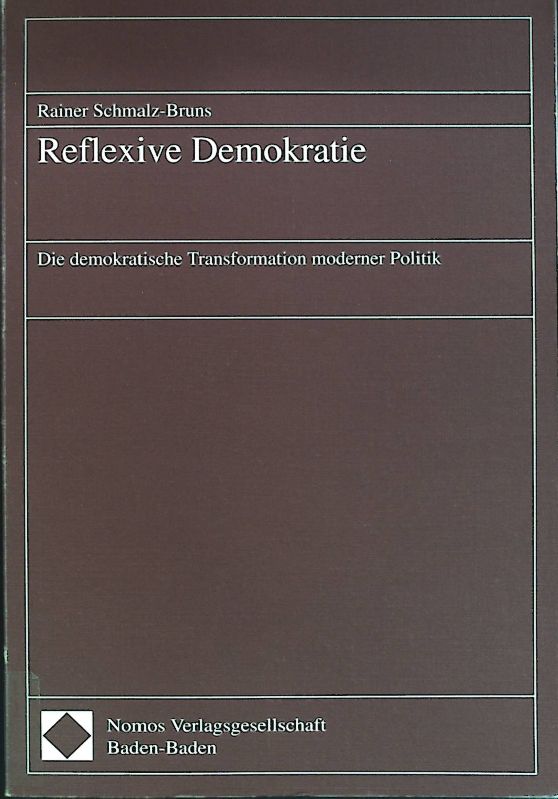 Reflexive Demokratie : die demokratischen Transformationen moderner Politik.  1. Aufl. - Schmalz-Bruns, Rainer