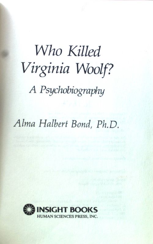 Who Killed Virginia Woolf? A Psychobiography; - Bond, Alma Halbert