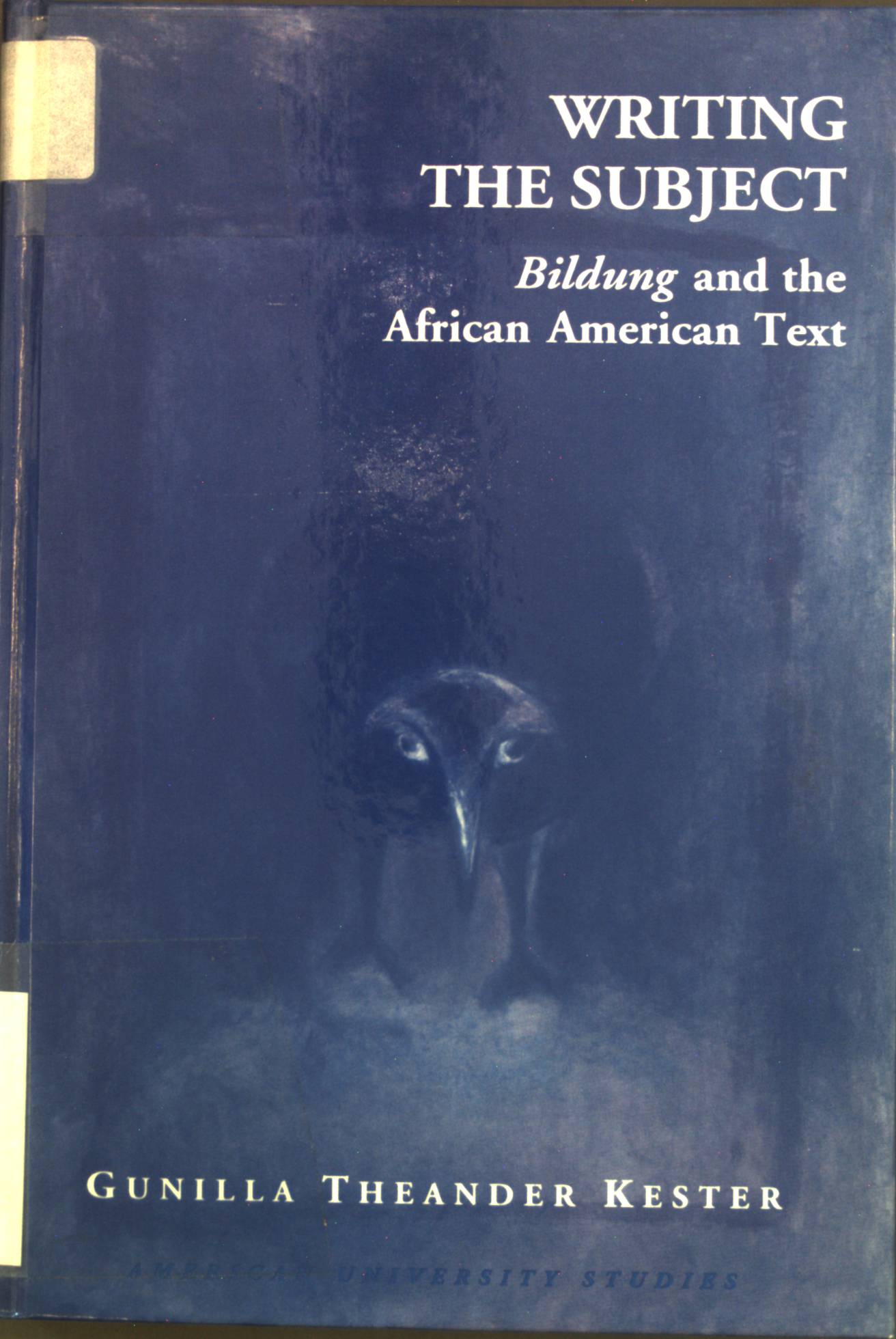 Writing the Subject: Bildung and the African American Text American University Studies - Series XXIV: American Literatur - Kester, Gunilla Theander
