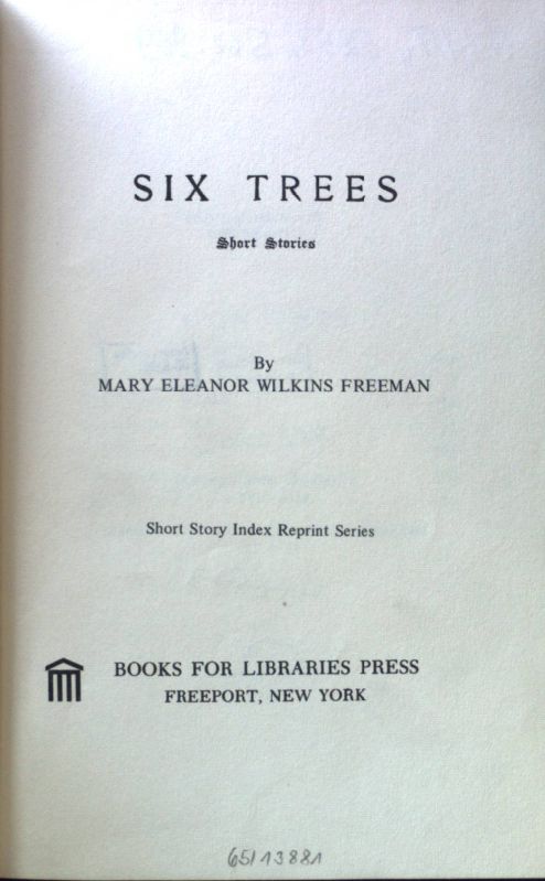 Six Trees. Short Stories; - Freeman, Mary Eleanor Wilkins Freeman