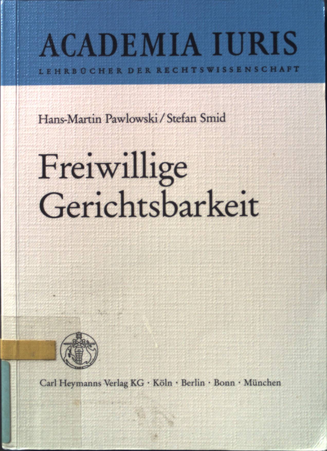 Freiwillige Gerichtsbarkeit: ein Lehrbuch. Academia iuris - Pawlowski, Hans-Martin und Stefan Smid