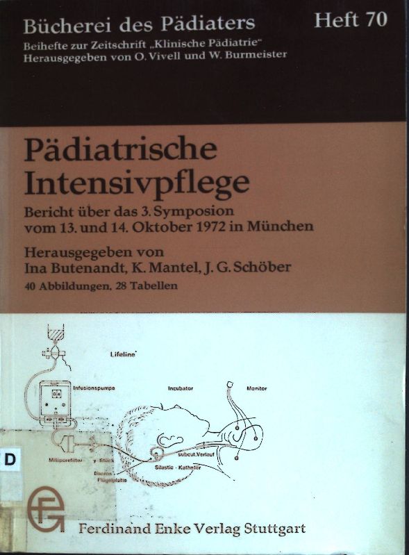 Pädiatrische Intensivpflege: Bericht über das 3. Symposion vom 13. und 14. Oktober 1972 in München. Bücherei des Pädiaters ; H. 70 - Butenandt, Ina, K. Mantel J. G. Schöber u. a.