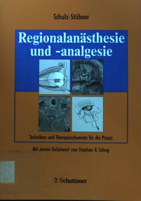 Regionalanästhesie und -analgesie : Techniken und Therapieschemata für die Praxis. - Schulz-Stübner, Sebastian und Stephan A. Schug
