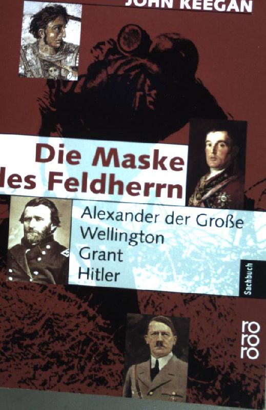Die Maske des Feldherrn. Alexander der Große, Wellington, Grant, Hitler. (Nr.60737 - Keegan, John