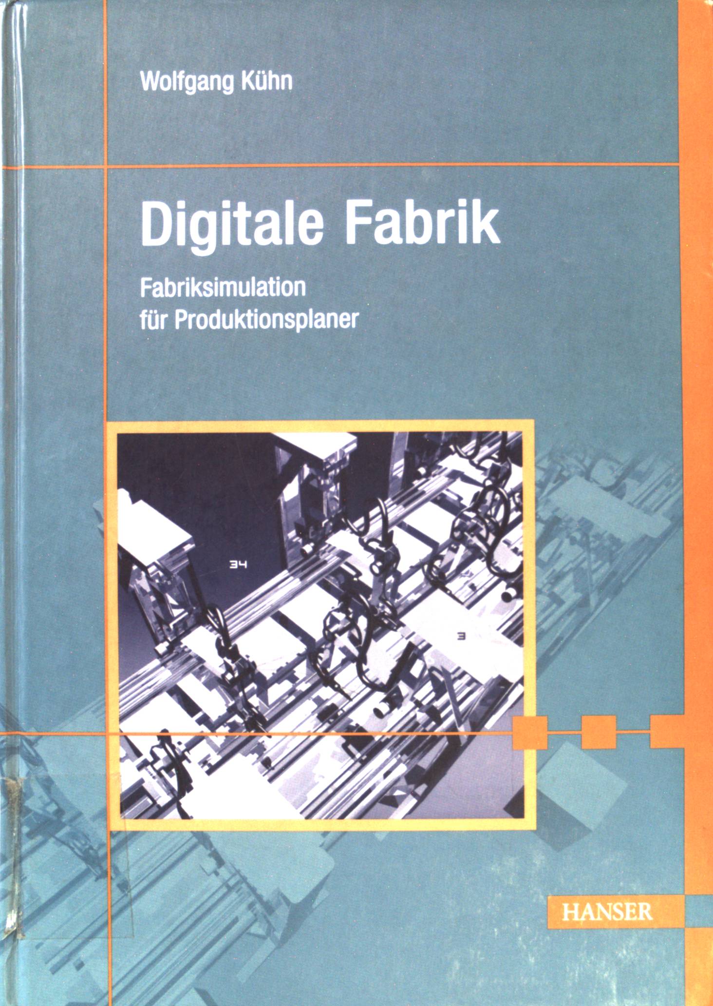 Digitale Fabrik: Fabriksimulation für Produktionsplaner. - Kühn, Wolfgang