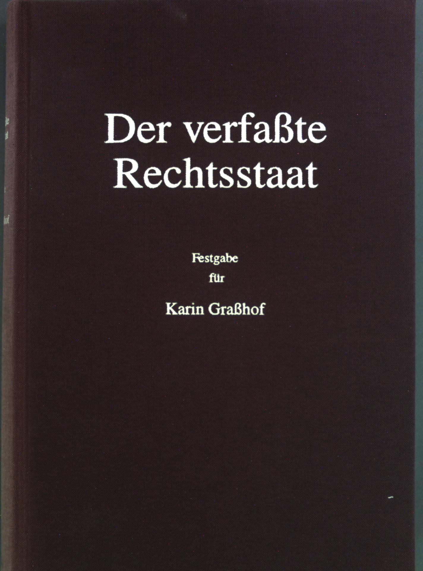Der verfaßte Rechtsstaat : Festgabe für Karin Graßhof. - Pfeiffer, Gerd