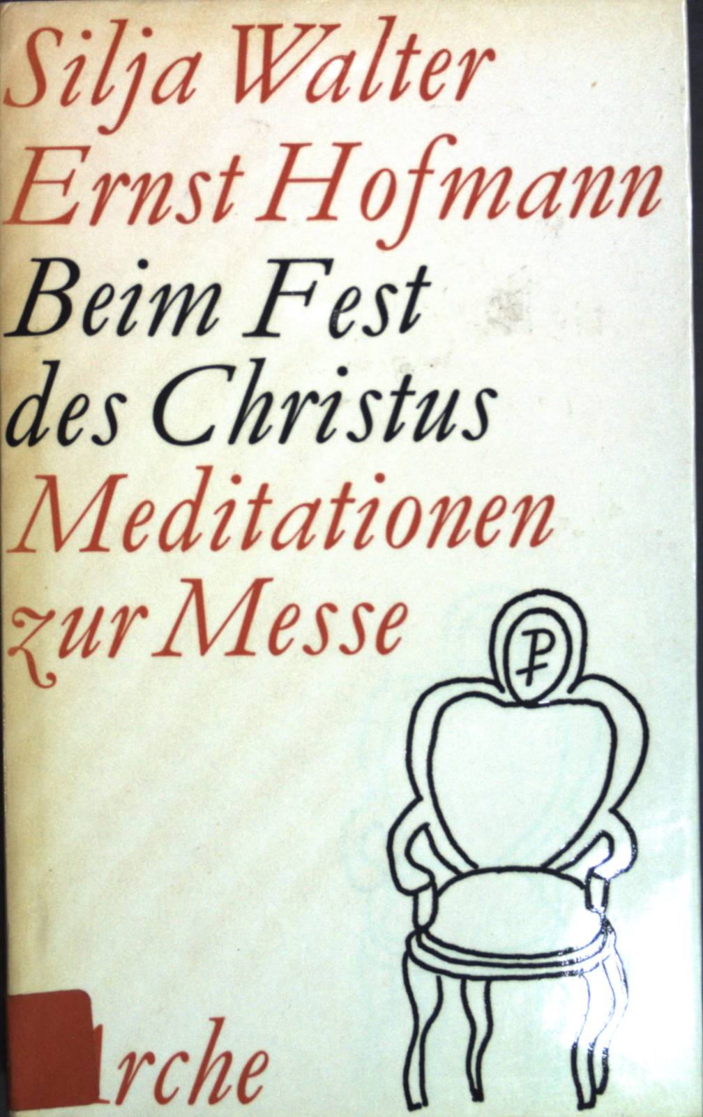 Beim Fest des Christus : Messe-Meditationen. - Walter, Silja und Ernst Hofmann