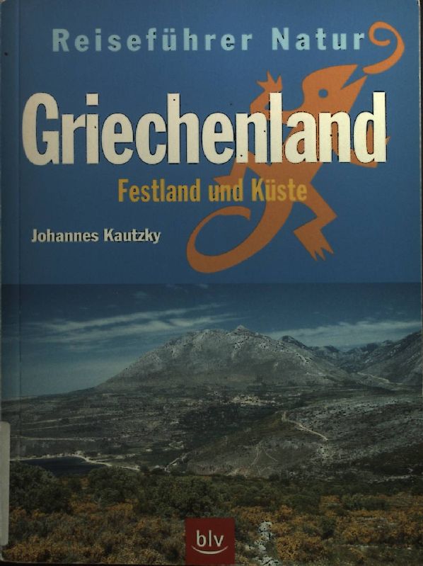 Reiseführer Natur Griechenland : Festland und Küste.  2., überarb. Aufl. - Kautzky, Johannes