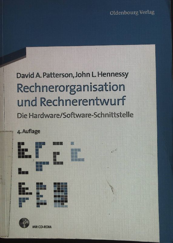 Rechnerorganisation und Rechnerentwurf : die Hardware. Die Hardware/Software-Schnittstelle 4., vollst. überarb. Aufl. / - Patterson, David A., John L. Hennessy und Walter Hower