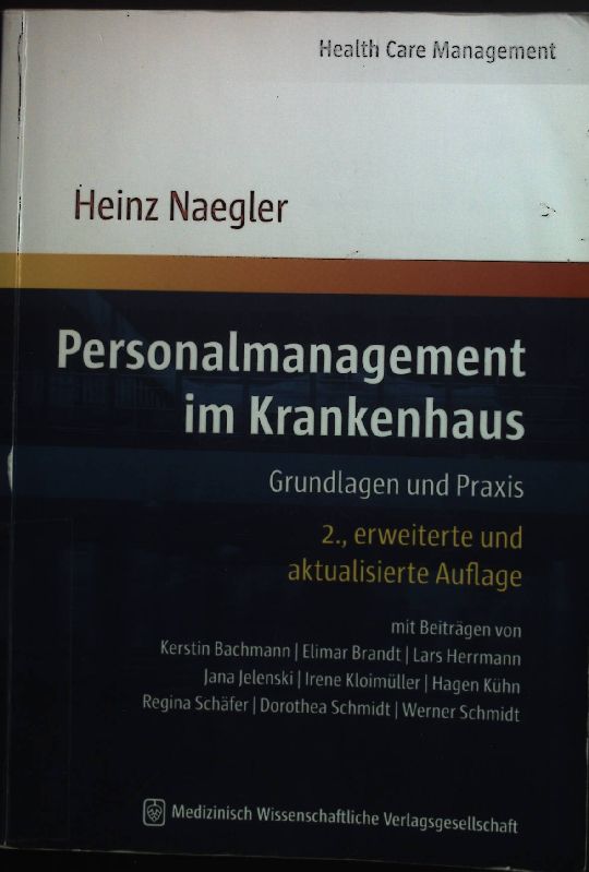 Personalmanagement im Krankenhaus : Grundlagen und Praxis. Health care management 2., erw. und aktualisierte Aufl. - Naegler, Heinz und Kerstin Bachmann